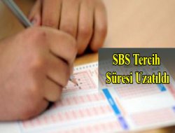 SBS Tercihleri Uzatıldı
