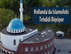 Hollanda`da İslamofobi Tehdidi Büyüyor