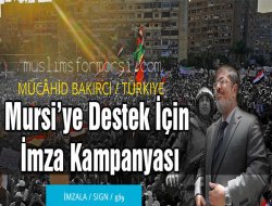 Muhammed Mursi`ye Destek için İmza Kampanyası