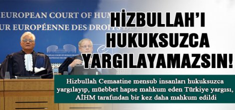 AİHM: Hizbullah`ı Hukuksuz Yargılayamazsın