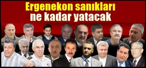 Ergenekon sanıkları ne kadar yatacak