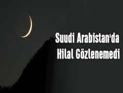 Suudi Arabistan`da hilal gözlenemedi