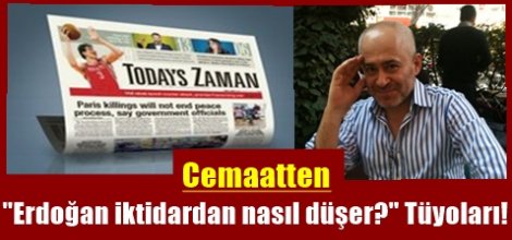 Cemaatten "Erdoğan iktidardan nasıl düşer?" Tüyoları!