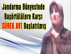 Jandarma Başörtülülere Karşı Sürek Avı Başlatmış