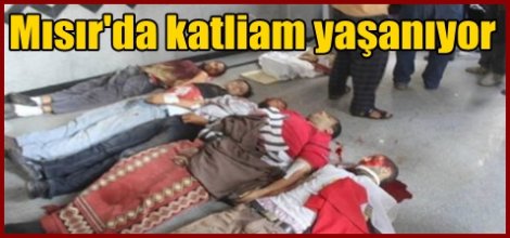 Mısır'da katliam yaşanıyor