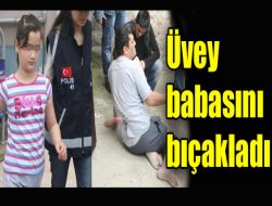 11 yaşındaki kız üvey babasını bıçakladı