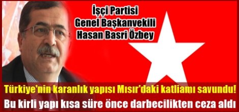 Türkiye İşçi Partisi Mısır'daki katliamı savundu!