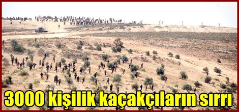 3000 kişilik kaçakçıların sırrı