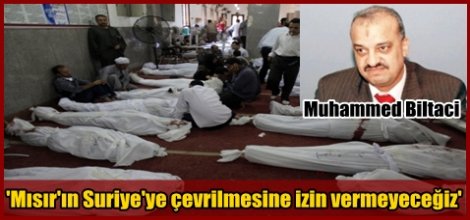 Biltaci: 'Mısır'ın Suriye'ye çevrilmesine izin vermeyeceğiz'