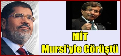 'MİT Darbeden Önce Mursi'yle Görüştü'