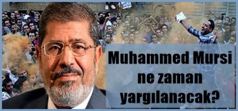 Muhammed Mursi ne zaman yargılanacak?