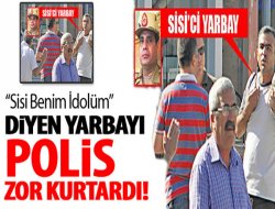 Sisi’ci Yarbayı Polis Kurtardı