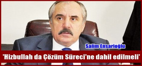 'Hizbullah da Çözüm Süreci'ne dahil edilmeli'