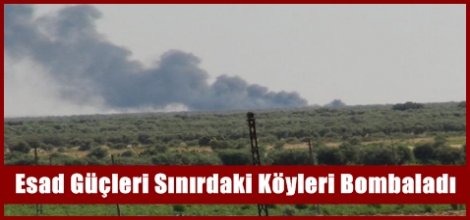 Esad Güçleri Sınırdaki Köyleri Bombaladı