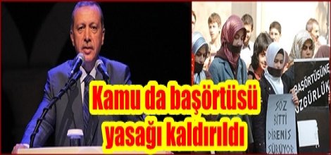 Kamu da başörtüsü yasağı kaldırıldı