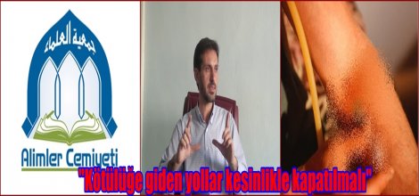 "Kötülüğe giden yollar kesinlikle kapatılmalı"