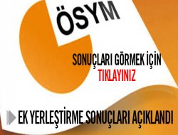 Ek Yerleştirme Sonuçları Açıklandı