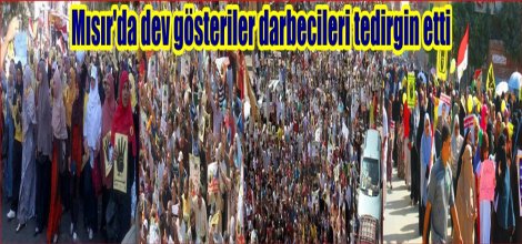 Mısır'da dev gösteriler darbecileri tedirgin etti