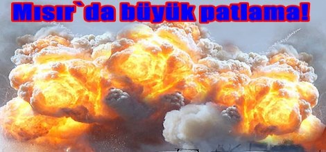 Mısır`da büyük patlama!