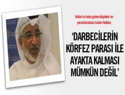 ‘Darbecilerin Körfez parası ile ayakta kalması mümkün değil’