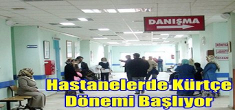Hastanelerde Kürtçe Dönemi Başlıyor