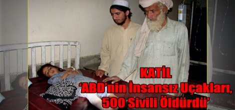 ‘ABD’nin İnsansız Uçakları, 500 Sivili Öldürdü’