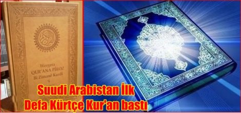 Suudi Arabistan İlk  Defa Kürtçe Kur'an bastı