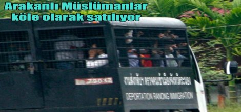Arakanlı Müslümanlar köle olarak satılıyor