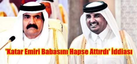 'Katar Emiri Babasını Hapse Attırdı' İddiası