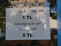 Adres sormak 1 TL Israrla sormak 5 TL