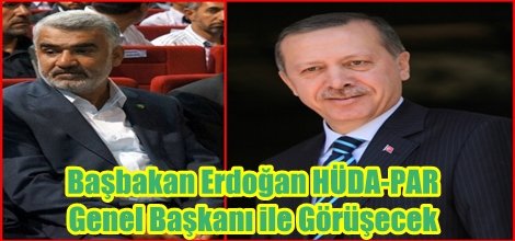 Başbakan Erdoğan, HÜDA-PAR Genel Başkanı ile Görüşecek