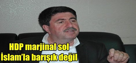 HDP marjinal sol İslam’la barışık değil