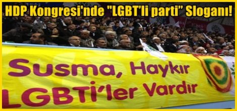HDP Kongresi'nde LGBT’li parti Sloganı