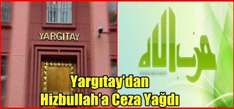 Yargıtay’dan Hizbullah’a Ceza Yağdı