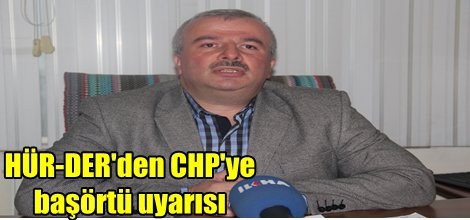 HÜR-DER'den CHP'ye başörtü uyarısı