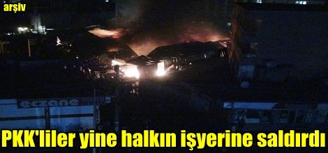 PKK'liler yine halkın işyerine saldırdı