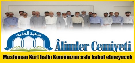 Müslüman Kürt halkı Komünizmi asla kabul etmeyecek