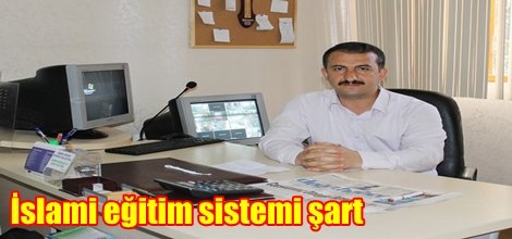 İslami eğitim sistemi şart