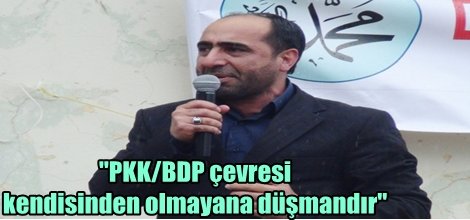 "PKK/BDP çevresi kendisinden olmayana düşmandır"