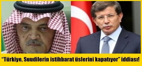 “Türkiye, Suudilerin istihbarat üslerini kapatıyor” iddiası!