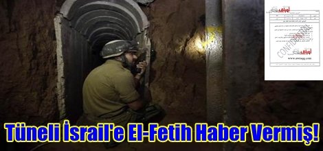 Tüneli İsrail'e El-Fetih Haber Vermiş!