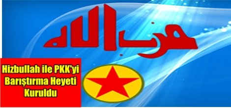 'Hizbullah ile PKK'yi Barıştırma Heyeti Kuruldu'
