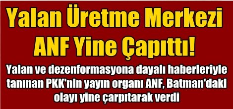 Yalan Üretme Merkezi  ANF Yine Çapıttı!