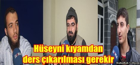 "Hüseyni kıyamdan ders çıkarılması gerekir"