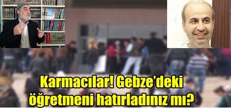 Karmacılar! Gebze’deki öğretmeni hatırladınız mı?