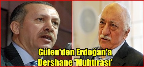 Gülen'den Erdoğan'a Dershane 'Muhtırası'