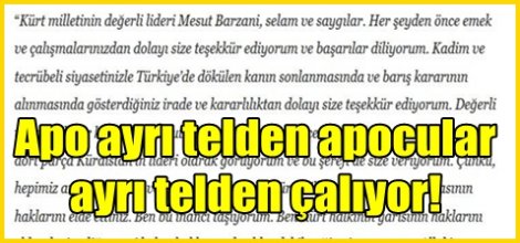 Apo ayrı telden apocular ayrı telden çalıyor!