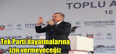 "Tek Parti dayatmalarına izin vermeyeceğiz"