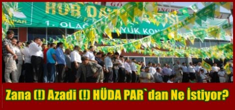 Zana (!) Azadi (!) HÜDA PAR`dan Ne İstiyor?