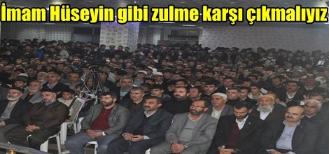 "İmam Hüseyin gibi zulme karşı çıkmalıyız"